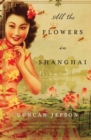All the Flowers in Shanghai : A Novel - Book