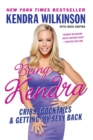 Being Kendra : Cribs, Cocktails, and Getting My Sexy Back - Book