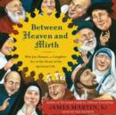 Between Heaven and Mirth : Why Joy, Humor, and Laughter Are at the Heart of the Spiritual Life - eAudiobook