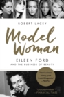 Model Woman : Eileen Ford and the Business of Beauty - Book