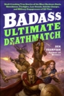 Badass: Ultimate Deathmatch : Skull-Crushing True Stories of the Most Hardcore Duels, Showdowns, Fistfights, Last Stands, Suicide Charges, and Military Engagements of All Time - eBook