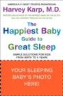 The Happiest Baby Guide to Great Sleep : Simple Solutions for Kids from Birth to 5 Years - eBook