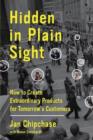 Hidden in Plain Sight : How to Create Extraordinary Products for Tomorrow's Customers - Book