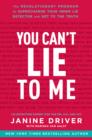 You Can't Lie to Me : The Revolutionary Program to Supercharge Your Inner Lie Detector and Get to the Truth - eBook