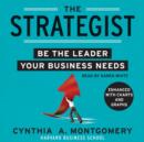 The Strategist : Be the Leader Your Business Needs - eAudiobook