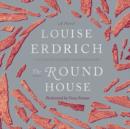 The Round House : A Novel - eAudiobook