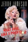 How to Make Love Like a Porn Star : A Cautionary Tale - eBook