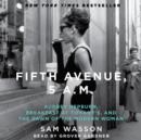 Fifth Avenue, 5 A.M. : Audrey Hepburn, Breakfast at Tiffany's, and the Dawn of the Modern Woman - eAudiobook