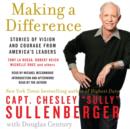 Making a Difference : Stories of Vision and Courage from America's Leaders - eAudiobook