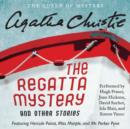 The Regatta Mystery and Other Stories : Featuring Hercule Poirot, Miss Marple, and Mr. Parker Pyne - eAudiobook
