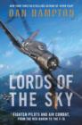 Lords of the Sky : Fighter Pilots and Air Combat, from the Red Baron to the F-16 - Book