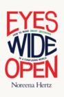 Eyes Wide Open : How to Make Smart Decisions in a Confusing World - eBook