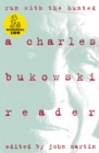 Run With The Hunted : A Charles Bukowski Reader - eBook