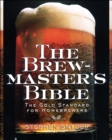 The Brewmaster's Bible : The Gold Standard for Home Brewers - eBook