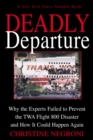 Deadly Departure : Why the Experts Failed to Prevent the TWA Flight 800 Disaster and How It Could Happen Again - eBook