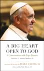 A Big Heart Open to God : A Conversation with Pope Francis - eBook
