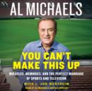 You Can't Make This Up : Miracles, Memories, and the Perfect Marriage of Sports and Television - eAudiobook