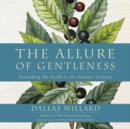 The Allure of Gentleness : Defending the Faith in the Manner of Jesus - eAudiobook