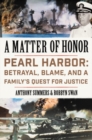A Matter of Honor : Pearl Harbor: Betrayal, Blame, and a Family's Quest for Justice - Book