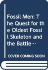 Fossil Men : The Quest for the Oldest Skeleton and the Origins of Humankind - Book