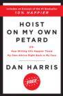 Hoist on My Own Petard : Or: How Writing 10% Happier Threw My Own Advice Right Back in My Face - eBook