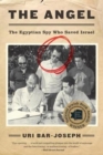 The Angel : The Egyptian Spy Who Saved Israel - Book