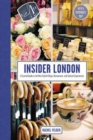 Insider London : A Curated Guide to the Most Stylish Shops, Restaurants, and Cultural Experiences - Book