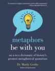 Metaphors Be With You : An A to Z Dictionary of History's Greatest Metaphorical Quotations - eBook