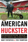 American Huckster : How Chuck Blazer Got Rich From-and Sold Out-the Most Powerful Cabal in World Sports - eBook