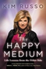 The Happy Medium : Life Lessons from the Other Side - Book