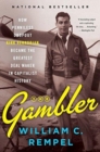 The Gambler : How Penniless Dropout Kirk Kerkorian Became the Greatest Deal Maker in Capitalist History - Book