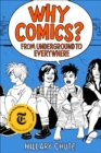 Why Comics? : From Underground to Everywhere - eBook