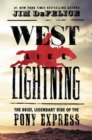 West Like Lightning : The Brief, Legendary Ride of the Pony Express - Book