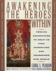 Awakening the Heroes Within : Twelve Archetypes to Help Us Find Ourselves and Transform Our World - Book