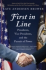 First in Line : Presidents, Vice Presidents, and the Pursuit of Power - eBook