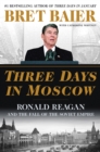 Three Days in Moscow : Ronald Reagan and the Fall of the Soviet Empire - eBook