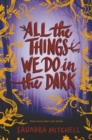 All the Things We Do in the Dark - Book