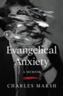 Evangelical Anxiety : A Memoir - Book