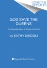 God Save the Queens : The Essential History of Women in Hip-Hop - Book