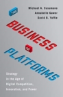 The Business of Platforms : Strategy in the Age of Digital Competition, Innovation, and Power - Book