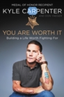 You Are Worth It : Building a Life Worth Fighting For - Book