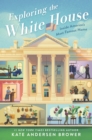 Exploring the White House: Inside America's Most Famous Home - eBook