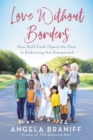 Love Without Borders : How Bold Faith Opens the Door to Embracing the Unexpected - eBook