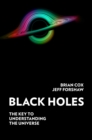 Black Holes : The Key to Understanding the Universe - eBook