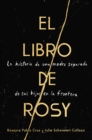 The Book of Rosy \ El libro de Rosy (Spanish edition) : La historia de una madre separada de sus hijos en la frontera - eBook