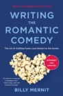 Writing The Romantic Comedy, 20th Anniversary  Expanded and Updated Edition : The Art of Crafting Funny Love Stories for the Screen - eBook