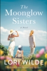 The Moonglow Sisters : A Novel - eBook