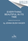 Everything Beautiful in Its Time : Seasons of Love and Loss - Book