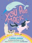 You Are Magic : A Guided Journal to Unlock the Power of Your Inner Unicorn, Llamacorn, and Narwhal - Book