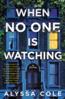 When No One Is Watching : A Thriller - eBook